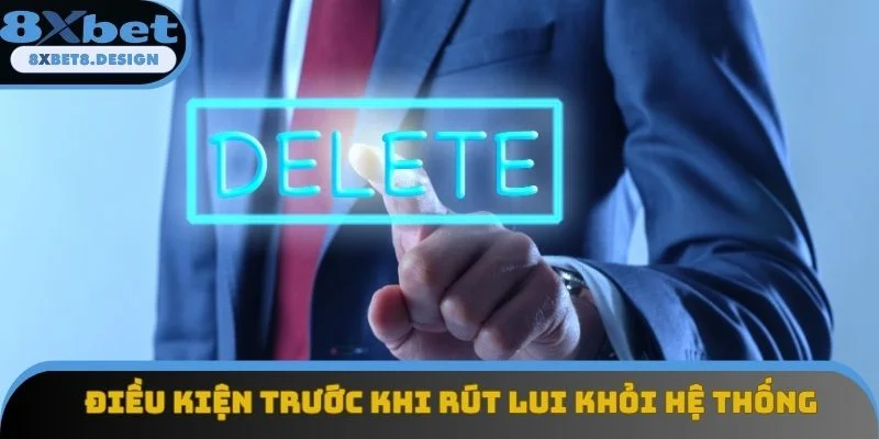 Điều kiện trước khi rút lui khỏi hệ thống