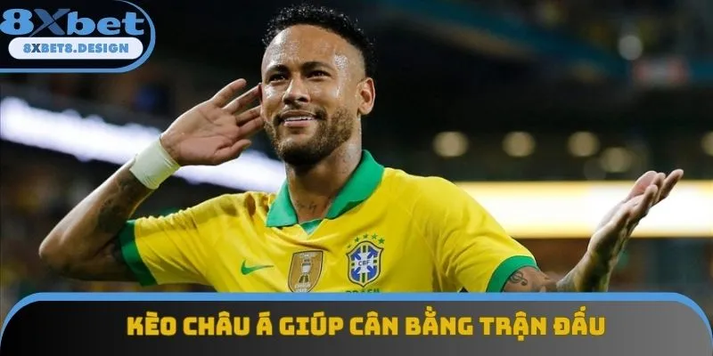 Kèo châu Á giúp cân bằng trận đấu