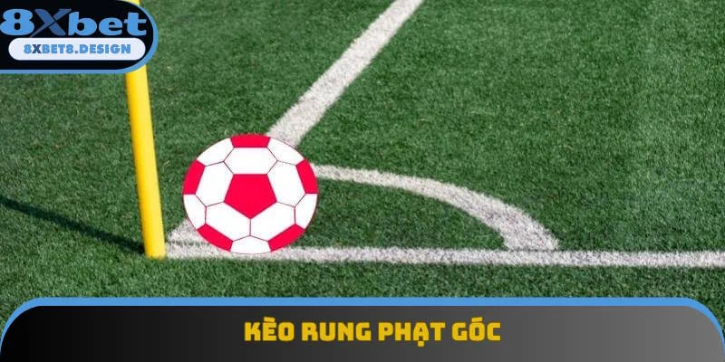 Kèo rung phạt góc tạo nên sự mới lạ