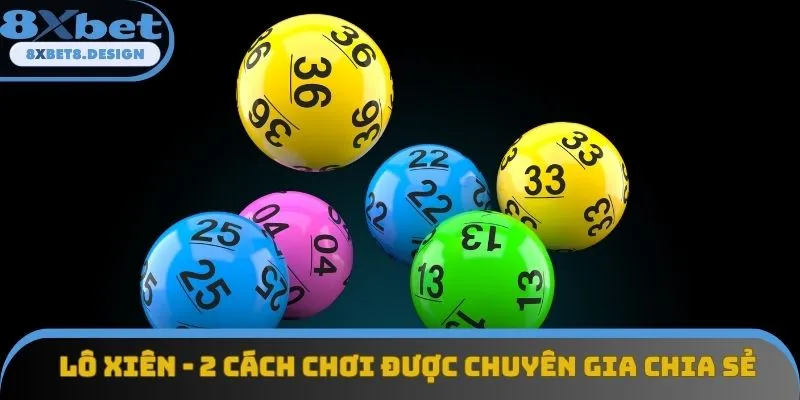 Lô Xiên - 3 Loại Hình Phổ Biến Được Yêu Thích Nhất