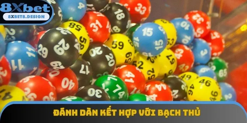 Phương pháp kết hợp dàn và bạch thủ